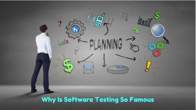 Why Is Software Testing So Famous